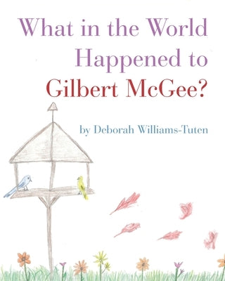 What in the World Happened to Gilbert McGee? by Williams-Tuten, Deborah