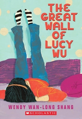 The Great Wall of Lucy Wu by Shang, Wendy Wan-Long