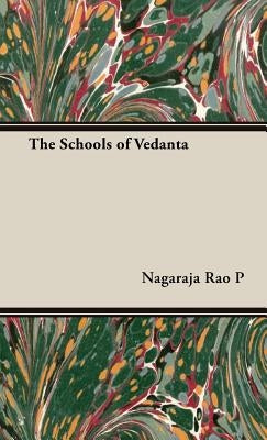 The Schools of Vedanta by Nagaraja Rao P