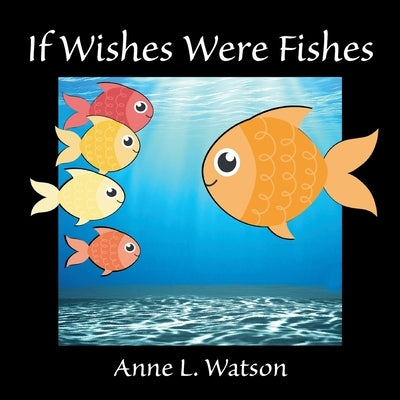 If Wishes Were Fishes: A Celebration of Animal Group Names by Watson, Anne L.