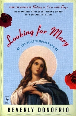 Looking for Mary: Or, the Blessed Mother and Me by Donofrio, Beverly