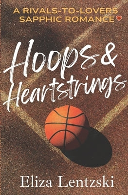 Hoops & Heartstrings by Lentzski, Eliza