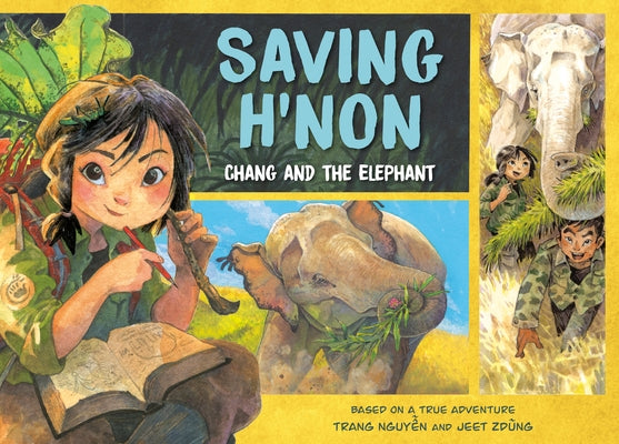 Saving H'Non: Chang and the Elephant by Nguyen, Trang