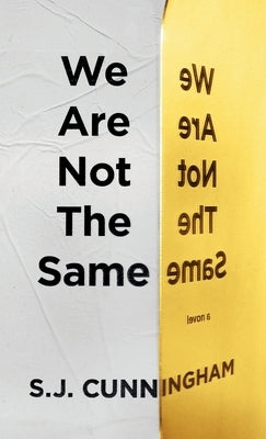 We Are Not The Same: A Contemporary Novel by Cunningham, S. J.