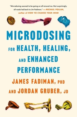 Microdosing for Health, Healing, and Enhanced Performance by Fadiman, James