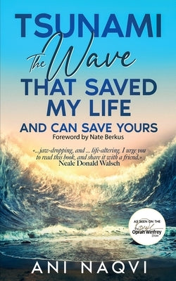 Tsunami The Wave that Saved my Life, and Can Save Yours by Naqvi, Ani