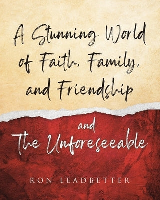 A Stunning World of Faith, Family, and Friendship- and The Unforeseeable by Leadbetter, Ron