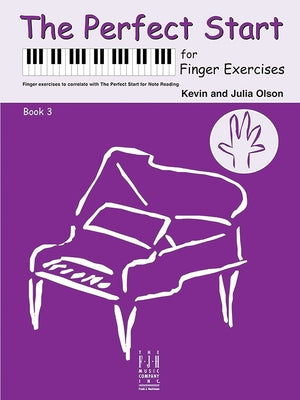 The Perfect Start for Finger Exercises, Book 3 by Olson, Kevin