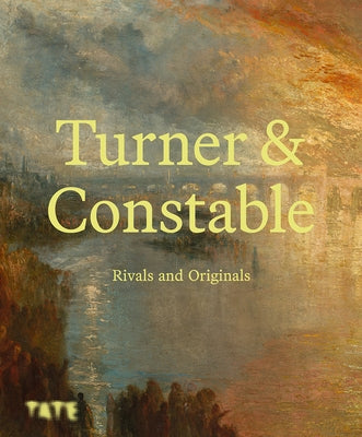 Turner and Constable: Rivals and Originals by Concannon, Amy
