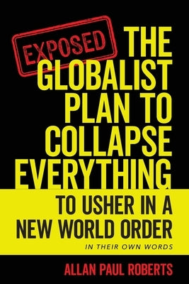 The Globalist Plan to Collapse Everything: To Usher in a New World Order by Roberts, Allan Paul