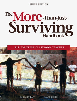 The More-Than-Just-Surviving Handbook: Ell for Every Classroom Teacher by Law, Barbara
