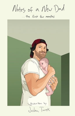 Notes of a New Dad by Turek, Joshua
