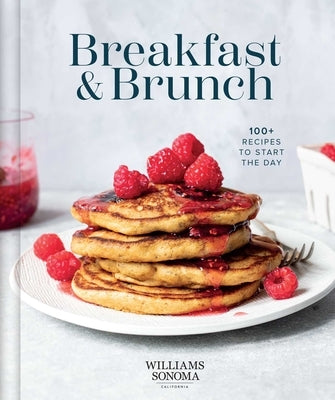 Williams Sonoma Breakfast & Brunch: 100+ Recipes to Start the Day by Williams Sonoma