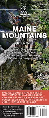 AMC Maine Mountains Trail Maps 3-6: Bigelow Range, Western Mount Desert Island, Eastern Mount Desert Island, and Mahoosuc Range-Evans Notch by Appalachian Mountain Club Books