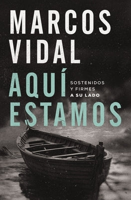 Aqu? Estamos: Sostenidos Y Firmes a Su Lado by Vidal, Marcos