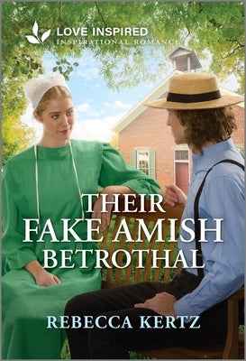 Their Fake Amish Betrothal: An Uplifting Inspirational Romance by Kertz, Rebecca