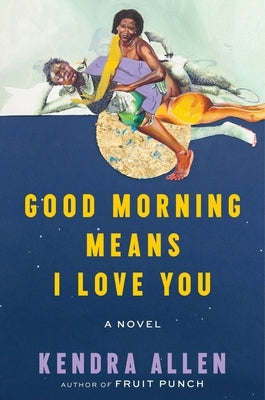 Good Morning Means I Love You by Allen, Kendra