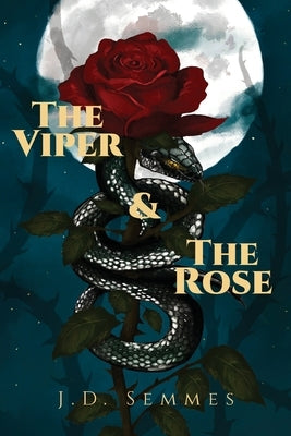 The Viper and The Rose by Semmes, J. D.