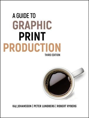 A Guide to Graphic Print Production by Johansson, Kaj