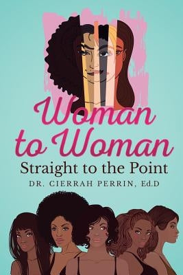 Woman to Woman: Straight to the Point by Perrin, Cierrah S.