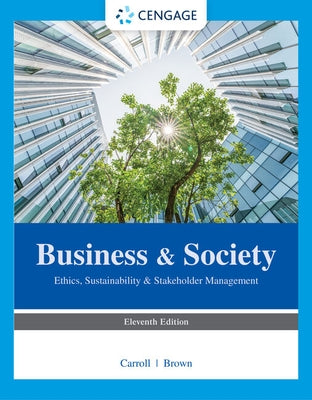 Business & Society: Ethics, Sustainability & Stakeholder Management by Carroll, Archie B.