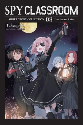 Spy Classroom Short Story Collection, Vol. 3 (Light Novel): Honeymoon Raker by Takemachi