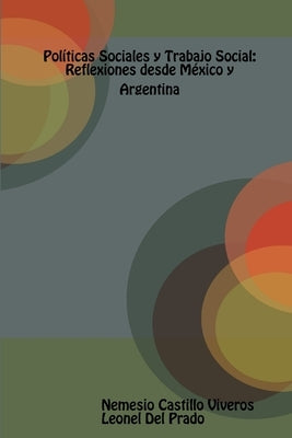 Políticas Sociales y Trabajo Social: Reflexiones desde México y Argentina. by Castillo Viveros, Nemesio