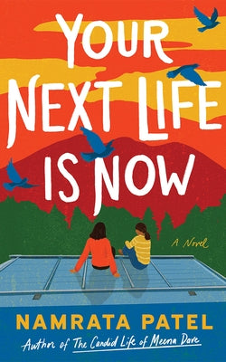 Your Next Life Is Now by Patel, Namrata