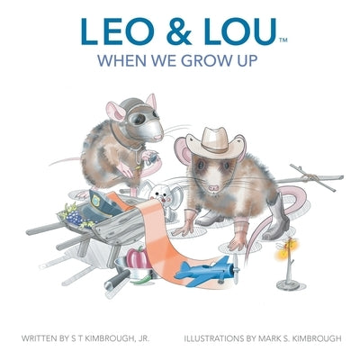 Leo & Lou: When We Grow Up by Kimbrough, S. T., Jr.