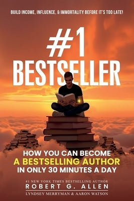 #1 Bestseller: How You Can Become A Bestselling Author In Only 30 Minutes A Day by Allen, Robert G.