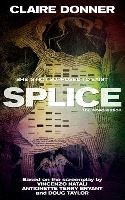 Splice: The Novelization by Donner, Claire