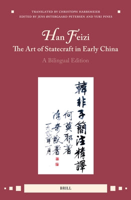 Han Feizi, the Art of Statecraft in Early China (Vol.1): A Bilingual Edition by Petersen, Jens ?Stergaard