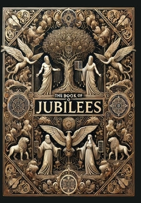 The Book of Jubilees (Collector's Edition) (Laminated Hardback with Jacket) by Charles, R. H.