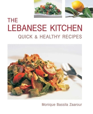 The Lebanese Kitchen: Quick and Healthy Recipes by Zaarour, Monique Bassila