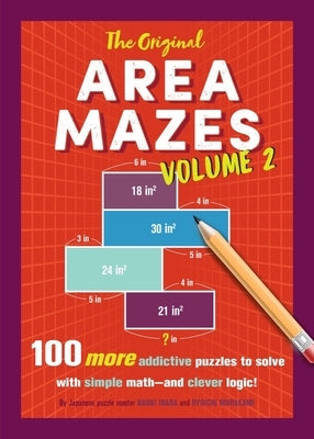 The Original Area Mazes, Volume Two: 100 More Addictive Puzzles to Solve with Simple Math - And Clever Logic! by Inaba, Naoki