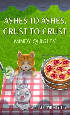 Ashes to Ashes, Crust to Crust by Quigley, Mindy