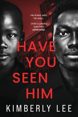 Have You Seen Him by Lee, Kimberly