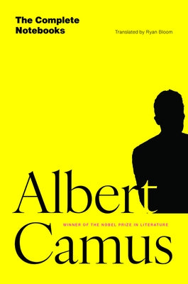 The Complete Notebooks by Camus, Albert
