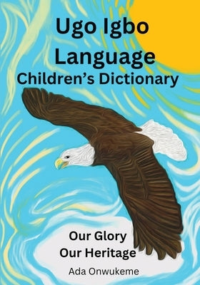 Ugo Igbo Language Children's Dictionary by Onwukeme, Ada