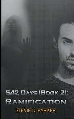 542 Days (Book 2): Ramification by Parker, Stevie D.