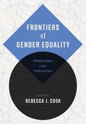 Frontiers of Gender Equality: Transnational Legal Perspectives by Cook, Rebecca J.