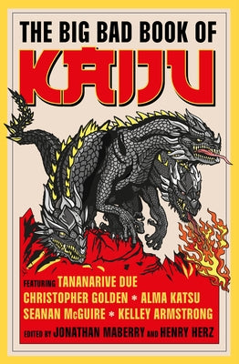 The Big Bad Book of Kaiju by Maberry, Jonathan