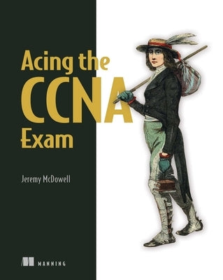 Acing the CCNA Exam by McDowell, Jeremy