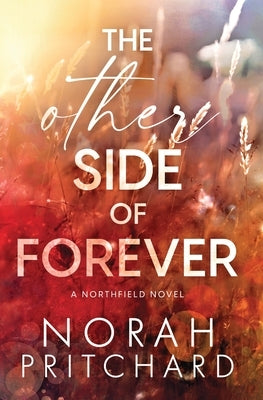 The Other Side of Forever: A Single Dad, Grumpy-Sunshine, Small-Town Romance by Pritchard, Norah