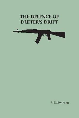 The Defence of Duffer's Drift by Swinton, E. D.