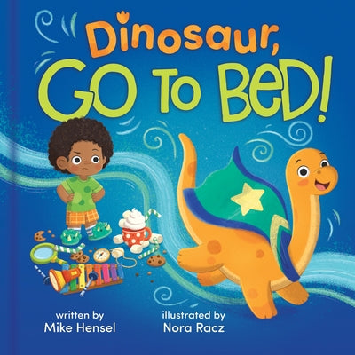 Dinosaur, Go to Bed! by Hensel, Mike