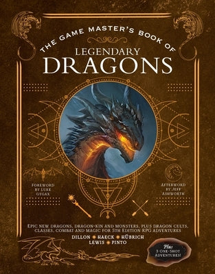The Game Master's Book of Legendary Dragons: Epic New Dragons, Dragon-Kin and Monsters, Plus Dragon Cults, Classes, Combat and Magic for 5th Edition R by HÃ¼brich, Aaron