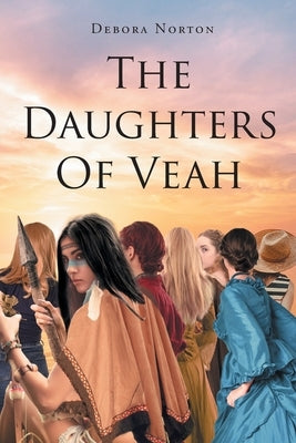 The Daughters Of Veah by Norton, Debora