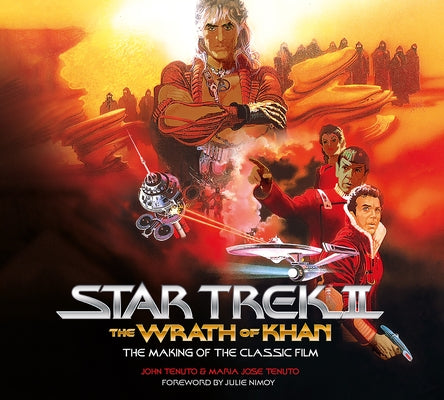 Star Trek II: The Wrath of Khan: The Making of the Classic Film by Tenuto, John