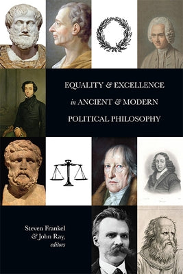 Equality and Excellence in Ancient and Modern Political Philosophy by Frankel, Steven